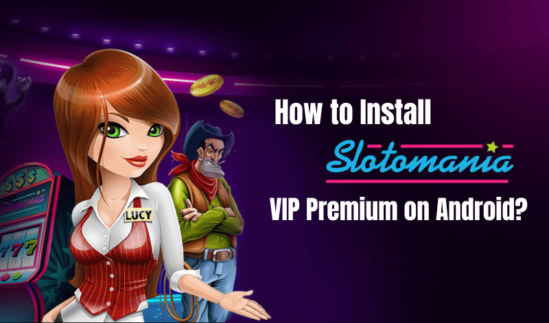 How to Install Slotomania VIP Premium on Android 